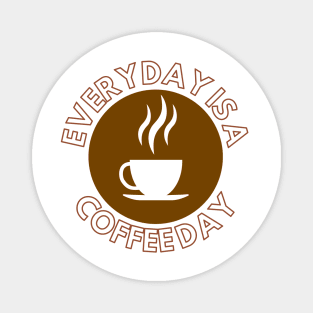 Everyday Is A Coffee Day Magnet